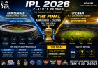 IPL 2026 Playoff Venues: Ahmedabad vs Chennai for the Final